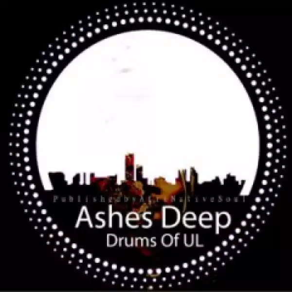 AshesDeep - Drums Of UL Ft. Horisani De Healer